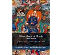 Palden Lhamo e il Metodo Bandaram: Guida pratica a Śrī Devī per protezione, offerte quotidiane e stabilità interiore (Dottrine e Pratiche del Buddhismo)