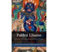 Palden Lhamo: O Método Tibetano da Proteção Auspiciosa: Ordem Interior, Oferendas Conscientes e Prática Diária (Doutrinas e Práticas do Budismo)