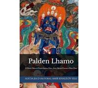 Palden Lhamo: O Método Tibetano da Proteção Auspiciosa: Ordem Interior, Oferendas Conscientes e Prática Diária (Doutrinas e Práticas do Budismo)