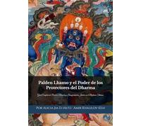 Palden Lhamo y el Poder de los Protectores del Dharma: Guía Completa de Práctica, Rituales y Transformación Interior en el Budismo Tibetano (Doctrinas y Prácticas del Budismo)