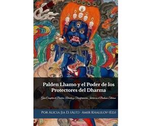 Palden Lhamo y el Poder de los Protectores del Dharma: Guía Completa de Práctica, Rituales y Transformación Interior en el Budismo Tibetano (Doctrinas y Prácticas del Budismo)