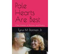 Pale Hearts Are Best: One Lifetime of Pictures and Poetry