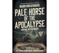 Pale Horse of the Apocalypse: Justice Defies Death (A Western Adventure Series): 12 (Tumbleweed Sagas)