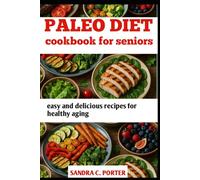 PALEO DIET COOKBOOK FOR SENIORS: easy and delicious recipes for healthy aging