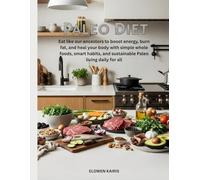 Paleo Diet: Eat like our ancestors to boost energy, burn fat, and heal your body with simple whole foods, smart habits, and sustainable Paleo living daily for all