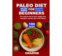 PALEO DIET FOR BEGINNERS: The natural way to lose weight, feel energetic, and live life to the fullest