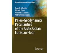 Paleo-Geodynamics Peculiarities of the Arctic Ocean Eurasian Floor (Earth and Environmental Sciences Library)