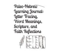 Paleo-Hebrew Learning Journal: Letter Tracing, Word Meanings, Scripture, and Faith Reflections