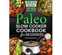 Paleo Slow Cooker Cookbook for Beginners: Easy Paleo Crockpot Recipes for Clean Eating (Healthy Crockpot Diet Recipes)