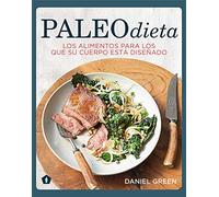 Paleodieta: Los alimentos para los que su cuerpo está diseñado (COCINA VEGANA Y VEGETARIANA)