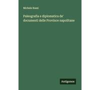 Paleografia e diplomatica de' documenti delle Province napolitane