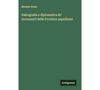 Paleografia e diplomatica de' documenti delle Province napolitane