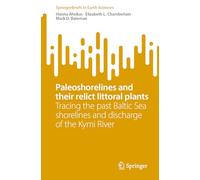 Paleoshorelines and Their Relict Littoral Plants: Tracing the Past Baltic Sea Shorelines and Discharge of the Kymi River (SpringerBriefs in Earth Sciences)