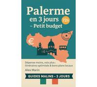 Palerme en 3 jours - Petit budget: Dépense minimale, valeur maximale : visites gratuites, restos pas chers et bons plans locaux. (Guides Malins- 3 jours)