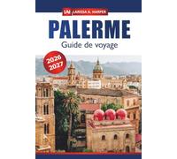 Palerme Guide de voyage 2026-2027: Explorer la riche histoire, la culture, les attractions incontournables et les trésors cachés de la Sicile pour des vacances en Italie