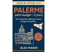 Palerme petit budget - 3 jours: Ce qu’il faut voir, où manger, comment bouger : le guide motivant qui simplifie tout