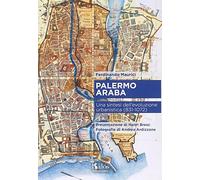 Palermo araba. Una sintesi dell'evoluzione urbanistica (831-1072) (Itinerari d'arte)