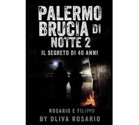 PALERMO BRUCIA DI NOTTE 2: IL RITORNO DI ROSARIO E FILIPPO - L’ombra dei quarant’anni.