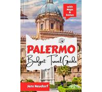 PALERMO Budget Travel Guide: Insider Tips for Affordable Eats, Hidden Gems, Free Attractions & Authentic Local Culture for Wallet-Friendly Adventures