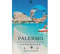 Palermo Chronicles: A Journey into Sicily's Historical Heart