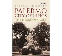 Palermo, City of Kings: The Heart of Sicily
