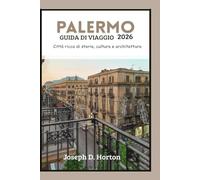 PALERMO DI TURISTICA GUIDA 2026: Città ricca di storia, cultura e architettura