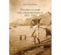 Palermo e il mare nella memoria perduta 1855-1943