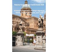 Palermo Food & Market Tourist Guide 2026: A Scholarly Exploration of Sicily’s Signature Dishes, Gastronomic Routes, and Local Vendors