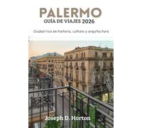 PALERMO GUÍA DE VIAJES 2026: Ciudad rica en historia, cultura y arquitectura
