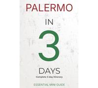 PALERMO IN 3 DAYS: ESSENTIAL TRAVEL GUIDE (Essential Palermo)