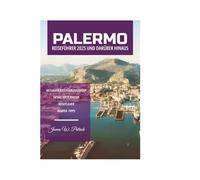 PALERMO REISEFÜHRER 2025 UND DARÜBER HINAUS