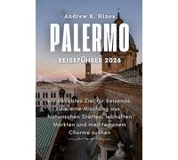 PALERMO-REISEFÜHRER 2026: ein beliebtes Ziel für Reisende, die eine Mischung aus historischen Stätten, lebhaften Märkten und mediterranem Charme suchen