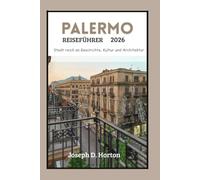 PALERMO REISEFÜHRER 2026: Stadt reich an Geschichte, Kultur und Architektur