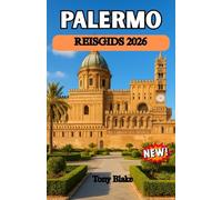 PALERMO REISGIDS 2026: Palermo ontdekt: een kleurrijke reis door het historische hart van Sicilië, levendige cultuur, straatvoedsel en de schoonheid van de kust