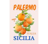 Palermo Sicilia Citrus Notebook - Italian Orange Grove Journal | Summer Travel Aesthetic | 150 Lined Pages | Italy Aesthetic | Summer Vacation Stationary