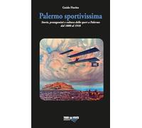 Palermo sportivissima. Storie, protagonisti e cultura dello sport a Palermo dal 1800 al 1918