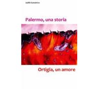 Palermo Una Storia - Ortigia Un Amore (ebook)
