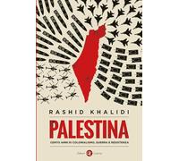 Palestina. Cento anni di colonialismo, guerra e resistenza (I Robinson. Letture)