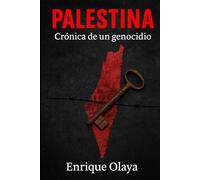 Palestina: Crónica de una tragedia silenciada