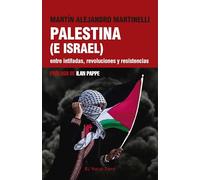 Palestina (e Israel) entre intifadas, revoluciones y resistencias (ENSAYO)