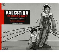 Palestina En Blanco Y Negro: Dibujos Politicos De Palestina