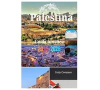 Palestina Guida turistica 2025-2026: Pianifica il tuo viaggio senza sforzo con alloggi, attrazioni principali e informazioni pratiche come un abitante del posto