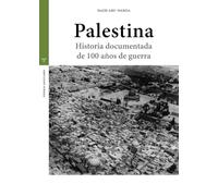 Palestina: Historia documentada de 100 años de guerra (Estudios históricos La Olmeda)