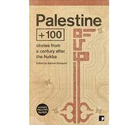 Palestine +100: Stories from a century after the Nakba: 2 (Futures Past)