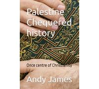 Palestine - Chequered history: Once centre of Christianity (Definitive Origin of Humankind)