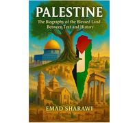 Palestine: The Biography of the Blessed Land - Between Text and History