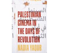 Palestinian Cinema in the Days of Revolution