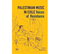 Palestinian Music in Exile: Voices of Resistance (Refugees and Migrants within the Middle East)