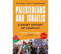 Palestinians and Israelis: A Short History of Conflict