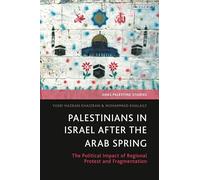 Palestinians in Israel after the Arab Spring: The Political Impact of Regional Protest and Fragmentation (SOAS Palestine Studies)